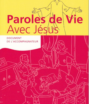 PAROLES DE VIE - AVEC JESUS - DOCUMENT DE L'ACCOMPAGNATEUR