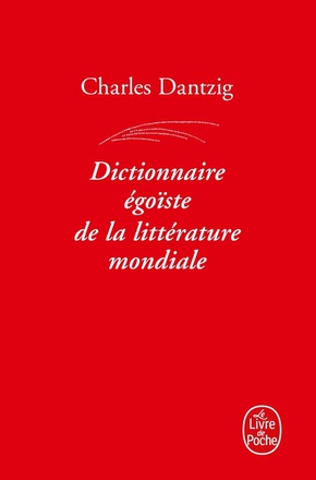 DICTIONNAIRE EGOISTE DE LA LITTERATURE MONDIALE