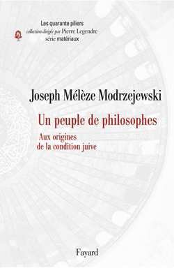 UN PEUPLE DE PHILOSOPHES - AUX ORIGINES DE LA CONDITION JUIVE