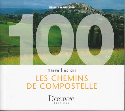 100 MERVEILLES SUR LES CHEMINS DE COMPOSTELLE