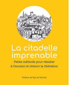 LA CITADELLE IMPRENABLE PETITE METHODE POUR RESISTER A L ENNEMI ET OBTENIR LA LIBERATION