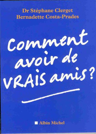 COMMENT AVOIR DE VRAIS AMIS ?