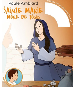 SAINTE MARIE, MERE DE JESUS - RACONTE PAR TEO (LIVRE ET CD AUDIO)