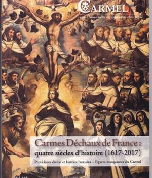 CARMEL - NUMERO 165 CARMES DECHAUX DE FRANCE : QUATRE SIECLES D'HISTOIRE (1617-2017)