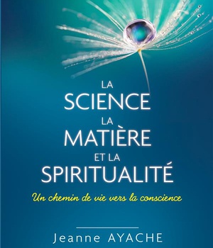 LA SCIENCE, LA MATIERE ET LA SPIRITUALITE