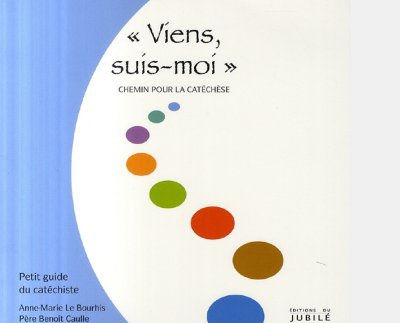 VIENS, SUIS-MOI - CHEMIN POUR LA CATECHESE