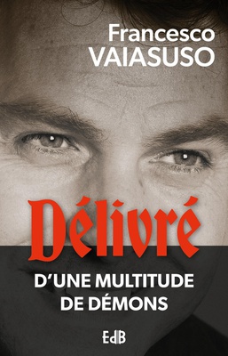 DELIVRE DUNE MULTITUDE DE DEMONS - DE LA TOURMENTE A LA DELIVRANCE