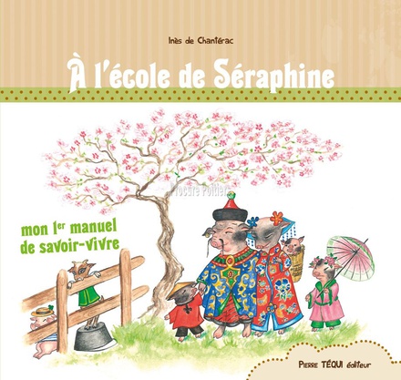 A L'ECOLE DE SERAPHINE - MON 1ER MANUEL DE SAVOIR-VIVRE