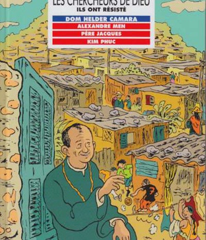 DOM HELDER CAMERA, ALEXANDRE MEN, PERE JACQUES, KIM PHUC, EN BD