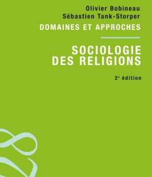 SOCIOLOGIE DES RELIGIONS - 2ED - DOMAINES ET APPROCHES