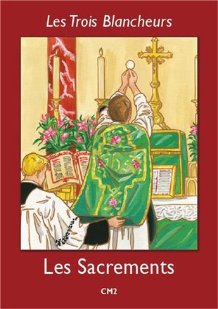 LES TROIS BLANCHEURS - V - LES TROIS BLANCHEURS - LES SACREMENTS - ANNEE V - ANNEE V (CE2 A 6EME)