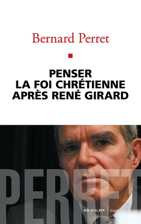 PENSER LA FOI CHRETIENNE APRES RENE GIRARD