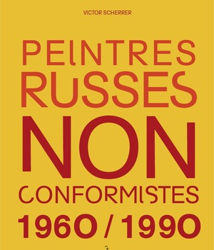 PEINTRES RUSSES NON CONFORMISTES 1960/1990