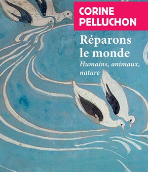REPARONS LE MONDE - HUMAINS, ANIMAUX, NATURE