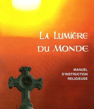 LA LUMIERE DU MONDE - MANUEL D'INSTRUCTION ET DE FORMATION RELIGIEUSE
