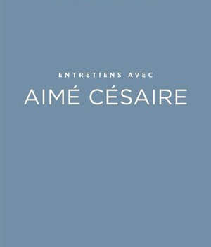 ENTRETIENS AVEC AIME CESAIRE
