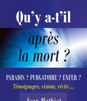 QU'Y A-T-IL APRES LA MORT ? PARADIS ? PURGATOIRE ? ENFER ? - L85