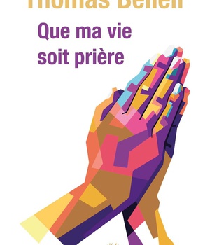 QUE MA VIE SOIT PRIERE