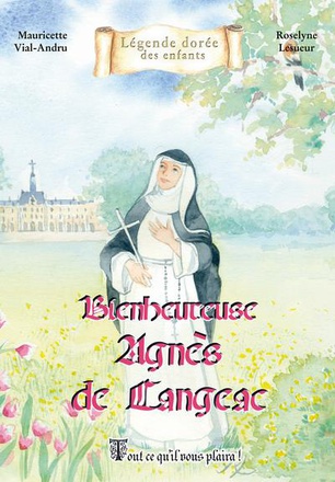 BIENHEUREUSE AGNES DE LANGEAC - TOUT CE QUIL VOUS PLAIRA !