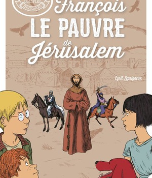 LES DISCIPLES INVISIBLES - TOME 8 - FRANCOIS, LE PAUVRE DE JERUSALEM