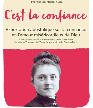 C'EST LA CONFIANCE - EXHORTATION APOSTOLIQUE SUR LA CONFIANCE EN L'AMOUR MISERICORDIEUX DE DIEU A L'