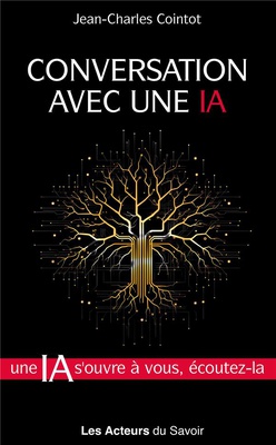 CONVERSATION AVEC UNE IA - UNE IA S'OUVRE A VOUS, ECOUTEZ-LA