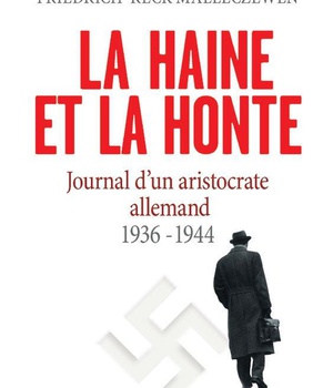 LA HAINE ET LA HONTE. JOURNAL D'UN ARISTOCRATE ALLEMAND. 1936-1944