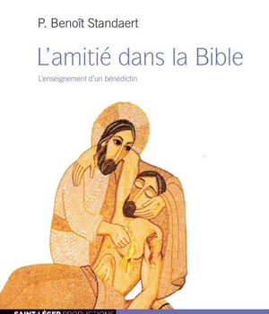 L'AMITIE DANS LA BIBLE - AUDIOLIVRE MP3 - L'ENSEIGNEMENT D'UN BENEDICTIN