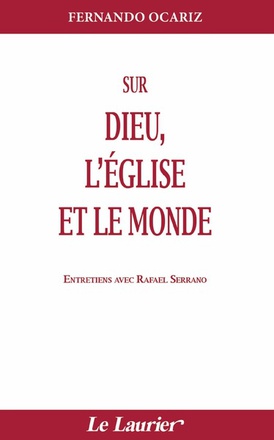 SUR DIEU, L'EGLISE ET LE MONDE - ENTRETIENS AVEC RAFAEL SERRANO