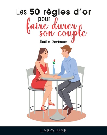 LES 50 REGLES D'OR POUR FAIRE DURER SON COUPLE