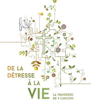 DE LA DETRESSE A LA VIE, LA TRAVERSEE DE 4 CANCERS