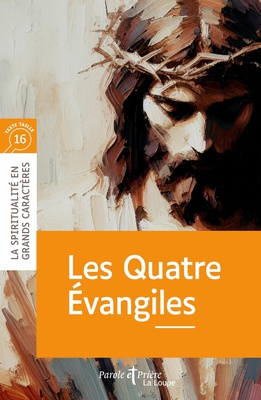 LES QUATRE EVANGILES GROS CARACTERES
