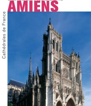 LA CATHEDRALE NOTRE-DAME D'AMIENS