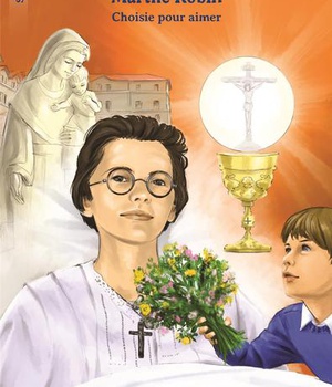 MARTHE ROBIN - CHOISIE POUR AIMER