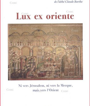 LUX EX ORIENTE, NI VERS JERUSALEM, NI VERS LA MECQUE, MAIS VERS L'ORIENT