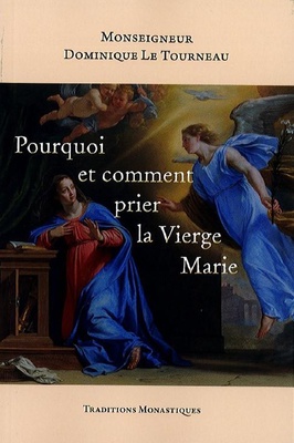 POURQUOI ET COMMENT PRIER LA VIERGE MARIE