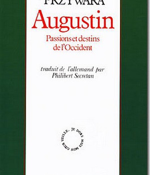AUGUSTIN - PASSIONS ET DESTINS DE L'OCCIDENT