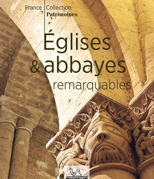 LIVRES THEMATIQUES TOURISTIQUE - EGLISES ET ABBAYES REMARQUABLES