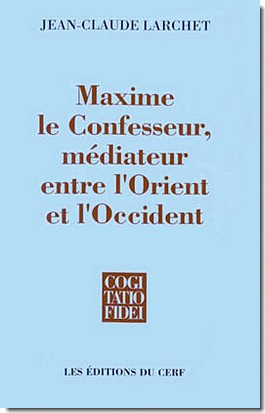 MAXIME LE CONFESSEUR - MEDIATEUR ENTRE L'ORIENT ETL'OCCIDENT