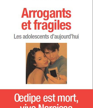 ARROGANTS ET FRAGILES - OEDIPE EST VIVE NARCISSE