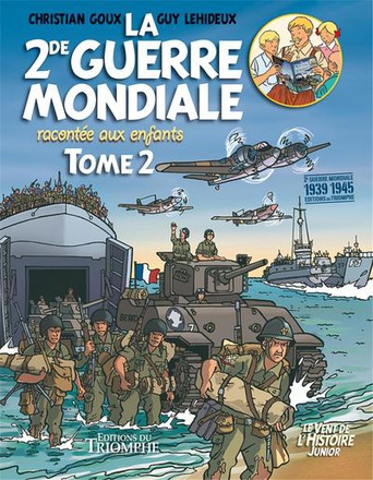LE VENT DE L'HISTOIRE JUNIOR - LA SECONDE GUERRE MONDIALE RACONTEE AUX ENFANTS TOME 2