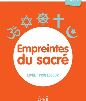 A LA DECOUVERTE DES RELIGIONS - EMPREINTES DU SACRE - 4A - PROFESSEUR - ED