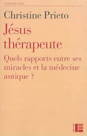 JESUS THERAPEUTE - QUELS RAPPORTS ENTRE SES MIRACLES ET LA MEDECINE ANTIQUE ?