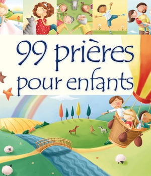 99 PRIERES POUR ENFANTS