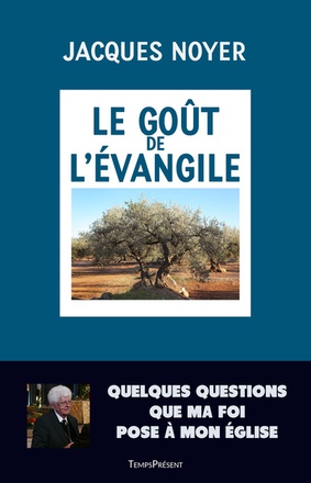 LE GOUT DE L'EVANGILE - QUELQUES QUESTIONS QUE MA FOI POSE A MON EGLISE