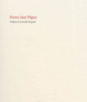 NOTRE CHER PEGUY