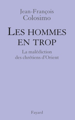 LES HOMMES EN TROP - LES CHRETIENS D'ORIENT
