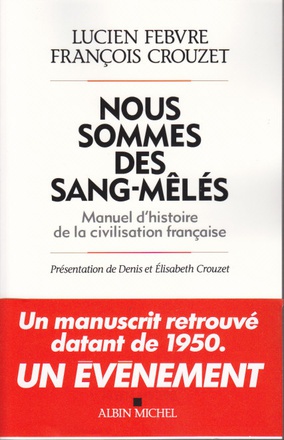 NOUS SOMMES DES SANG-MELES - MANUEL D'HISTOIRE DE LA CIVILISATION FRANCAISE