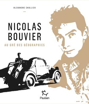 NICOLAS BOUVIER, AU GRE DES GEOGRAPHIES