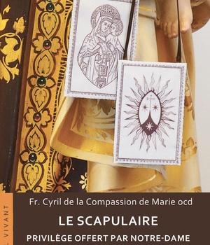 LE SCAPULAIRE - PRIVILEGE OFFERT PAR NOTRE-DAME DU MONT CARMEL